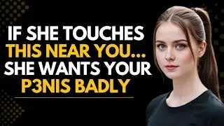 Psychology of Attraction: If She Touches This Spot, She’s Silently Begging for You
