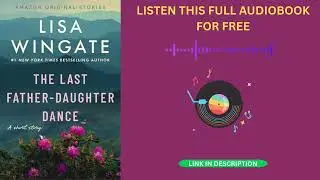The Last Father-Daughter Dance by Lisa Wingate [Full Audiobook Free]