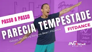 PASSO A PASSO:Parecia Tempestade - Felupe, Mc Danny Sony no Beat | FitDance (Coreografia)