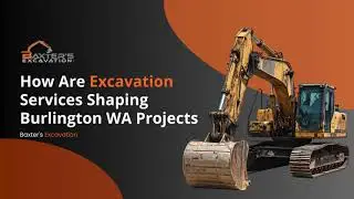 How Are Excavation Services Shaping Burlington WA Projects