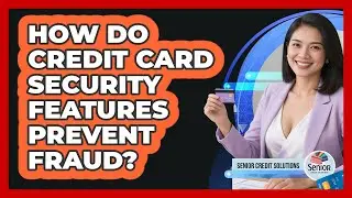How Do Credit Card Security Features Prevent Fraud?