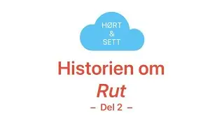 Historien om Rut, del 2 | Det gamle testamente | Iren Nordheim | H&oslash;rt & Sett