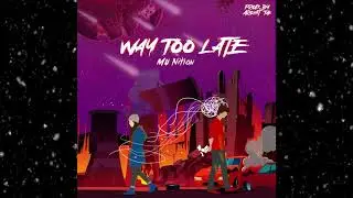 WAY TOO LATE - MU Nition | (Prod. by Archit Tak)