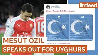 Arsenal Player Mesut &Ouml;zil Speaks out for the Uyghurs