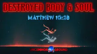 Разрушенные тело и душа | Матфея 10:28