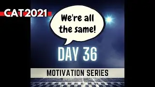 DAY 36 || CAT 2021: Sprint to Last 50 Days Strategy for CAT Exam (Motivation Series for CAT 2021)