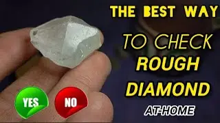 Best Way to Check a Rough Diamond at Home