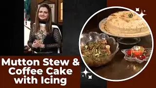 Authentic Mutton Stew Recipe | Coffee Cake with Icing | by @farahjehanzeblegacy