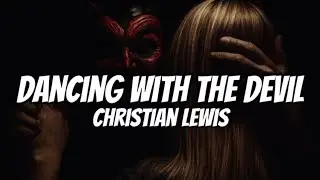 Christian Lewis - Dancing With The Devil