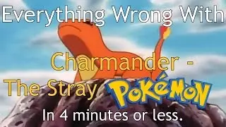 Everything Wrong With Charmander - The Stray Pok&eacute;mon (Pok&eacute;Sins)