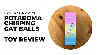 Potaroma Chirping Cat Balls - NEW TOY FRIDAY #6 - Cat Toy Unboxing/Review