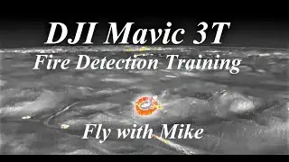 DJI Mavic 3T Enterprise, Fire Detection Training, Fly with Mike