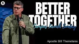 Better Together - Campus Launch Sunday | Bill Themelaras | Oasis City Church