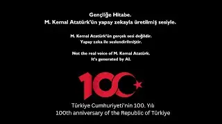 Atatürk'ün Yapay Zeka Tarafından Üretilen Sesiyle Gençliğe Hitabe - Cumhuriyetin 100. Yılı Projesi