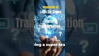 Lean Six Sigma and Digital Transformation | Integrated