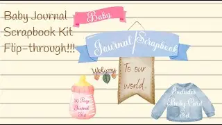 Baby Journal Scrapbook Kit Flip-through!!! With Freebie!!!