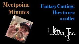 Meet Point Minutes - Fantasy Cutting : How to use a collet
