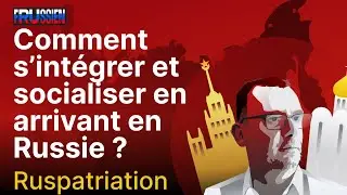 Comment s&rsquo;int&eacute;grer et socialiser en arrivant en Russie ?