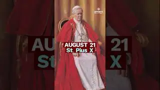 The Pope of the Eucharist | St. Pius X (Aug 21)
