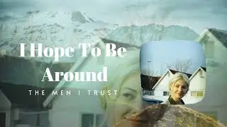 The Men I Trust - I Hope To Be Around(One Hour Loop) | @bgmfairy