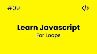 Learn JavaScript - #09 - For Loops