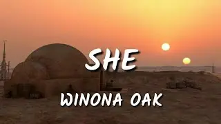Winona Oak - 🎧She🎧 (Lyrics)