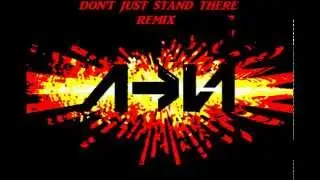 Don't Just Stand There [Short Remix]