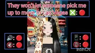They won't let someone pick me up to move to Las Vegas ❎: 🔴