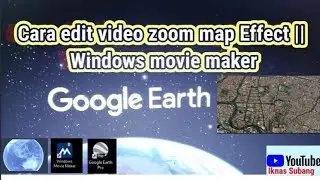 Cara edit video map zoom Effect|| windows movie maker|| Iknas subang