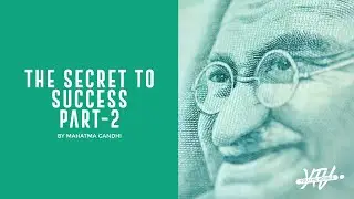 The Secret to Success Part-2 by Mahatma Gandhi