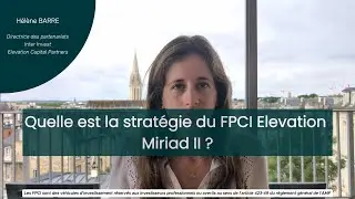 Confidence Conseils : Présentation de la stratégie d'investissement du FPCI Elévation Miriad II