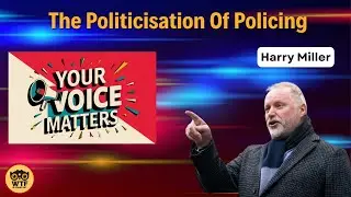 The Politicisation Of Policing (Harry Miller)