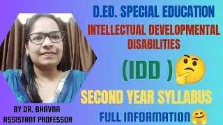 D.Ed SE (IDD) | Complete Second Year Syllabus | D.Ed Special Education Syllabus 2023 # By Dr. Bhavna