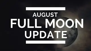 August Full Moon / Lunar Eclipse - (Ascension Energy Update)