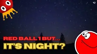 Red Ball 1 but... it's night? || Red Ball 1 Mods