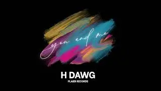 H Dawg – You and Me (Official Music Audio)