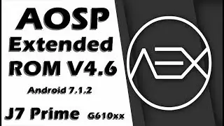 AOSP Extended ROM V4.6 J7 Prime G610xx