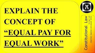 EXPLAIN THE CONCEPT OF EQUAL PAY FOR EQUAL WORK
