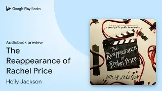 The Reappearance of Rachel Price by Holly Jackson &middot; Audiobook preview