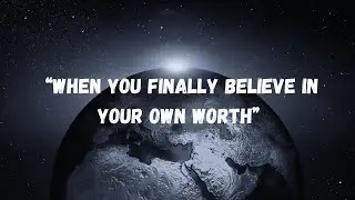 When You Finally Believe in Your Own Worth | Motivation Video