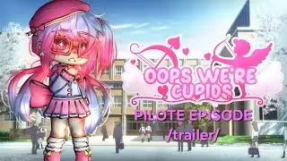 Pilot episode! Sneak peak before episode one! || ##gacha #minimovie #jointoday #Oopswerecupids 