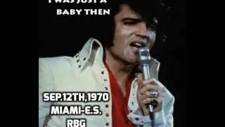 Elvis Presley-I Was Just A Baby Then-Miami-Sep 12th,1970 ES