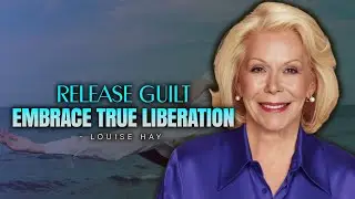 Louise Hay &ndash; Self Forgiveness is the Ultimate Liberation