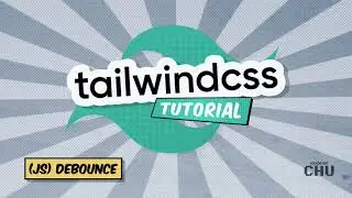 Tailwind CSS v1 | Tutorial Series | Bonus Debounce (JS)