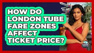 How Do London Tube Fare Zones Affect Ticket Price?
