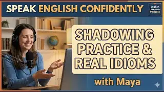 English Shadowing Practice: 30 Real-Life Idioms for Fluency in 2026