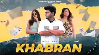 Khabran (Official Video) Deep Raj  | Jasmeen Akhtar | Guri Mangat | Latest Punjabi Songs 2024 |