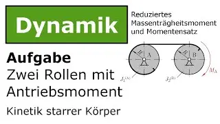 ⚙️ Zwei Rollen mit Antriebsm. m. red. Massentr&auml;gheitsmoment [Technische Mechanik, Dynamik, Kinetik]