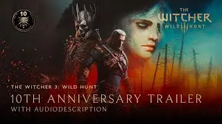 [Audio Description] The Witcher 3: Wild Hunt &mdash; 10th Anniversary Trailer