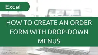 How to Create an Order Form with Drop-Down Menus in Excel 2016
